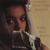 The Big Bugs - Marry For The Money 7