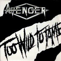 Avenger - Too Wild To Tame 7