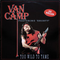 Van Camp featuring Shorty - Too Wild To Tame LP, NEW Records pressing from 1989