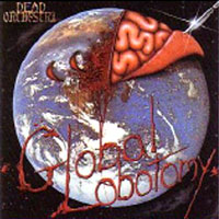 Dead Orchestra - Global Lobotomy LP/CD, New Renaissance Records pressing from 1991