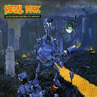 Metal Duck - Auto Ducko Destructo Mondo LP/CD, RKT Records pressing from 1990