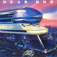 Life On Grey - Dead Bob LP, Rave-On Records pressing from 1989