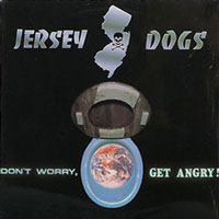 Jersey Dogs - Don't Worry, Get Angry MLP, Wild Rags Records pressing from 1989