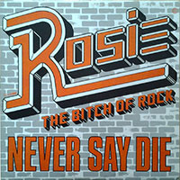 Rosie The Bitch of Rock - Never say die Mini-LP sleeve