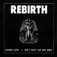 Rebirth - Hard life/Get out of my way 7" sleeve