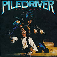 Piledriver - Stay Ugly LP sleeve