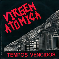 Virgem Atômica - Tempos Vencidos LP sleeve
